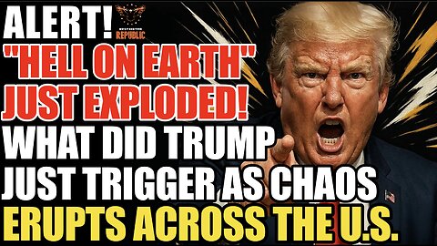 ALERT!? "Hell on Earth" Just EXPLODED! What Did Trump Just Trigger As Chaos Erupts Across the U.S.!