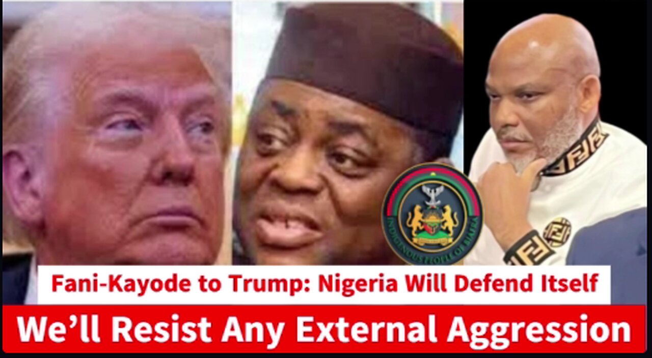 Fani-Kayode to Trump: Nigeria Will Defend Itself | “We’ll Resist Any External Aggression”