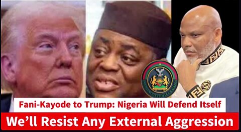 Fani-Kayode to Trump: Nigeria Will Defend Itself | “We’ll Resist Any External Aggression”