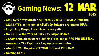 Gaming News | R9 9950 X3D Reviews | STEAM | No Rest For the Wicked | Atomfall | Deals | 12 MAR 2025