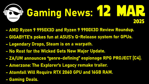 Gaming News | R9 9950 X3D Reviews | STEAM | No Rest For the Wicked | Atomfall | Deals | 12 MAR 2025