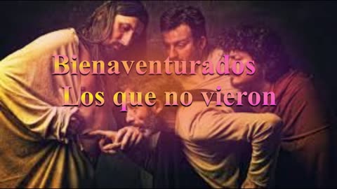 "Bienaventurados Los que no vieron " _Juan 20 : 23 al 29_ Devocional .