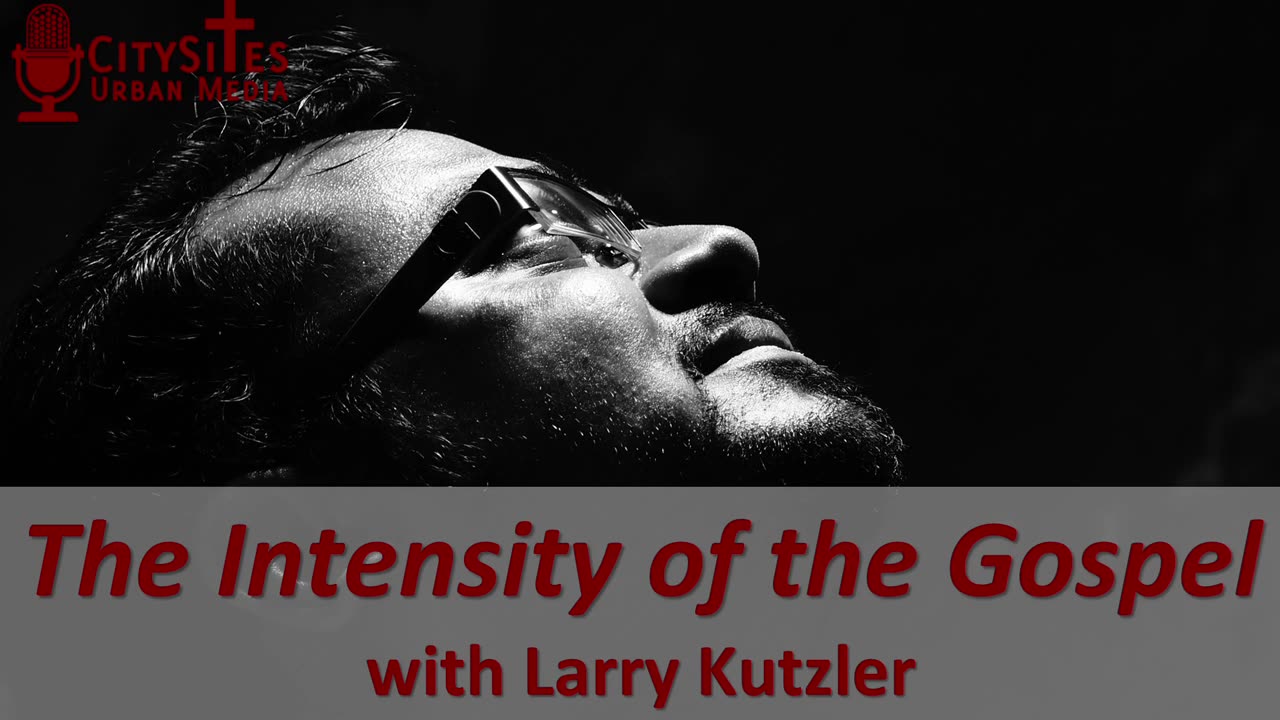 The Intensity of the Gospel with Larry Kutzler
