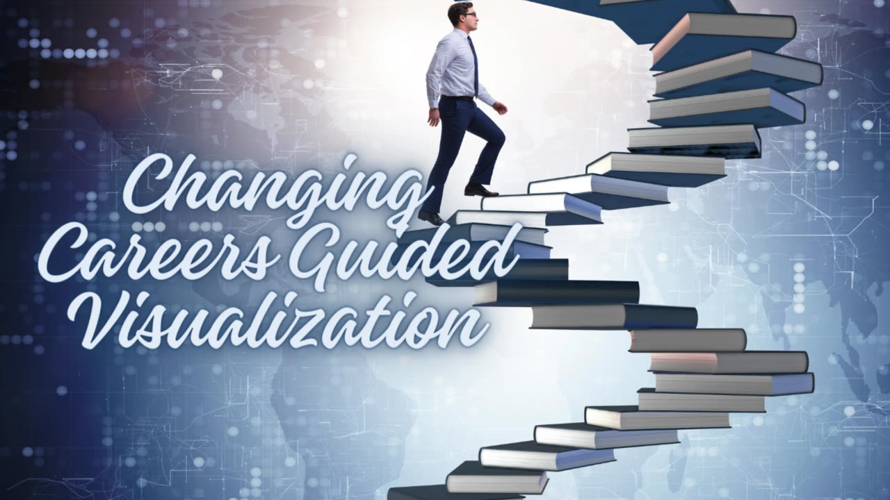 "Powerful Guided Visualization | Manifest Changing Careers "