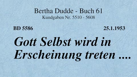 BD 5586 - GOTT SELBST WIRD IN ERSCHEINUNG TRETEN ....