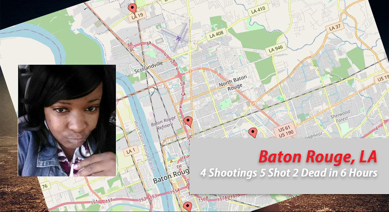 Baton Rouge LA - 4 Shootings-5 Shot-2 Dead-in 6 Hours