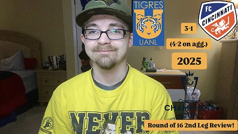 RSR7: Tigres UANL 3-1 FC Cincinnati 2025 CONCACAF Champions Cup Round of 16 2nd Leg Review!