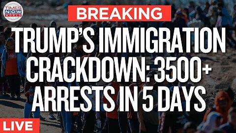 LIVE: Trump's Border War: Massive Arrests in 5 Days, No Mercy! | Times Now World |WORLD NEWS