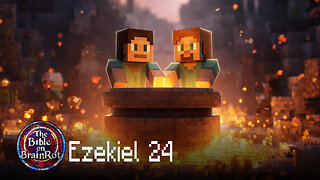 Ezekiel 24 – The Boiling Pot and Ezekiel’s Loss | The Bible on BrainRot