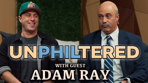 UnPhiltered with Dr. Phil | Special guest Adam Ray