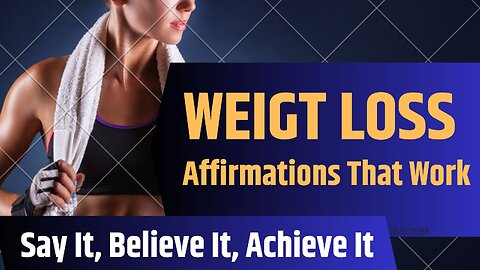Weight Loss Affirmations That Work. Say It, Believe It, Achieve It