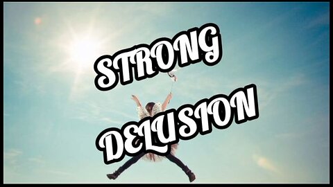 Strong Delusion Among Believers