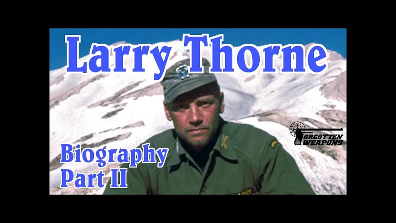 Larry Thorne Biography Part 2： Green Berets in Vietnam [4Usz8HjRIuE]