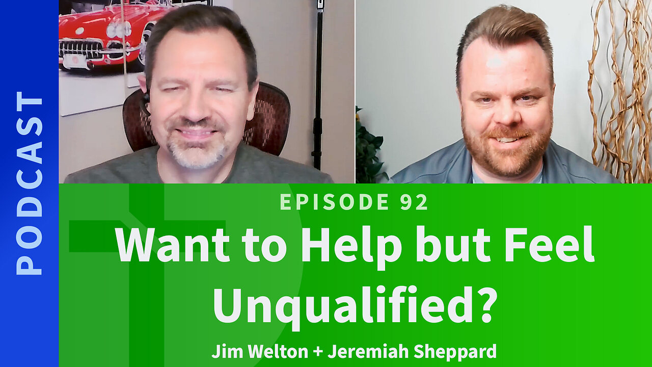 92: Want to Help but Feel Unqualified? | Love & Truth Network