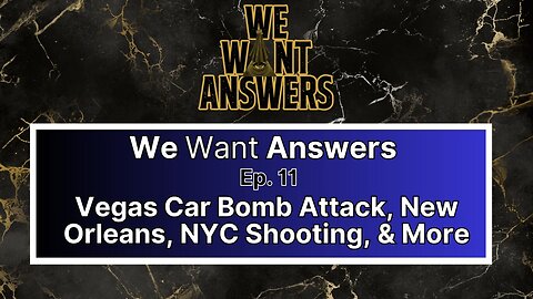 We Want Answers - Ep. 011: Vegas Car Bomb Attack, New Orleans, NYC Shooting, The state of X & More!