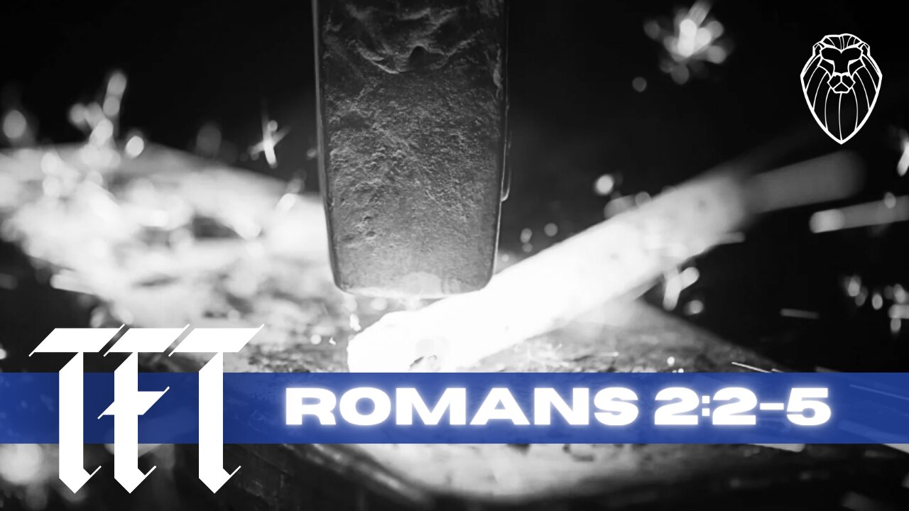 THE FORGING TABLE | Romans 2:2-5 (Ep. 846)