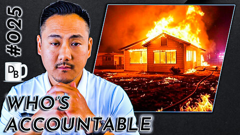 Who's REALLY ACCOUNTABLE for the Pacific Palisades Firestorms | DB 025