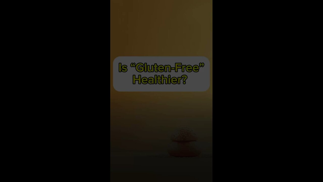 Is gluten – free healthy? Not necessarily.