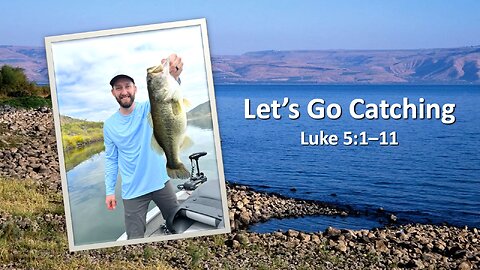 "Let's Go Catching" (Luke 5:1–11, #14)