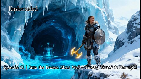 Enshrouded Ep. 61 | Into the Frozen Elixir Well – Timers, Terror & Triumph?