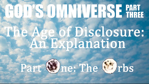 The Age of Disclosure: An Explanation | Part One: The Orbs | RC Metcalf