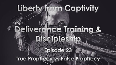 Episode 23 - True Prophecy vs False Prophecy
