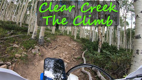 Clear Creek - Part 2 - The Climb