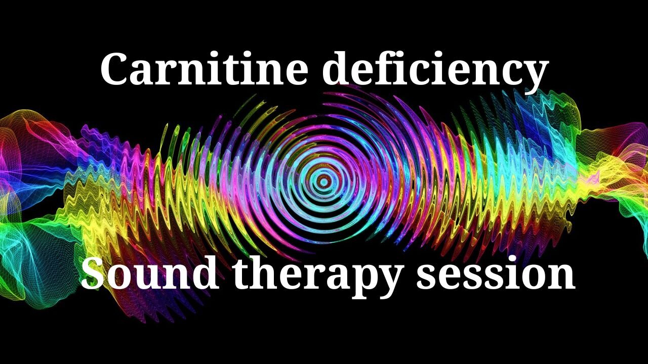 Carnitine Deficiency _ Sound therapy session