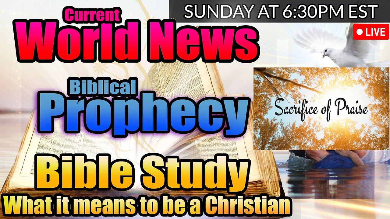 LIVE SUNDAY AT 6:30PM EST - Current News and Biblical Prophecy - The Christian Life