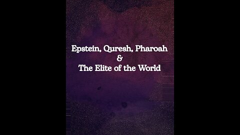 Epstein, Quresh, Pharoah & Elite of the World