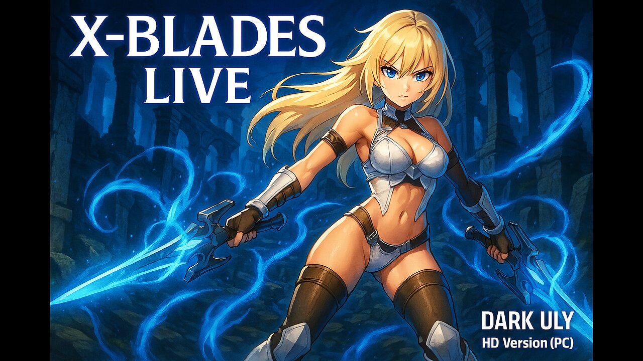 X-Blades Live — HD PC Edition | Dark Uly’s Epic Adventure part 1
