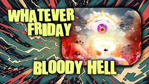 Whatever Friday | Random Games | Bloody Hell Pt. 1