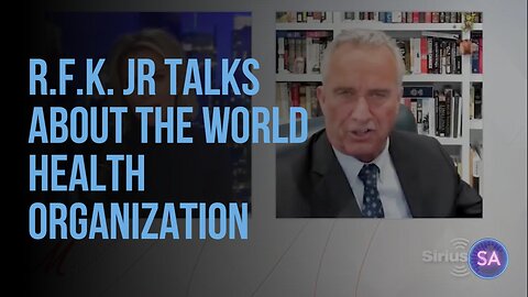 RFK Jr Talks About The World Health Organization