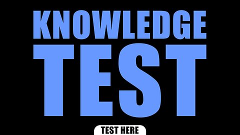 Test Your Knowledge Here