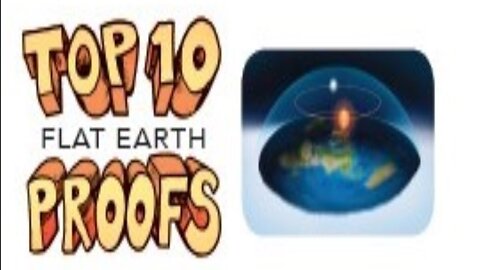 Top 10 Flat Earth Proofs