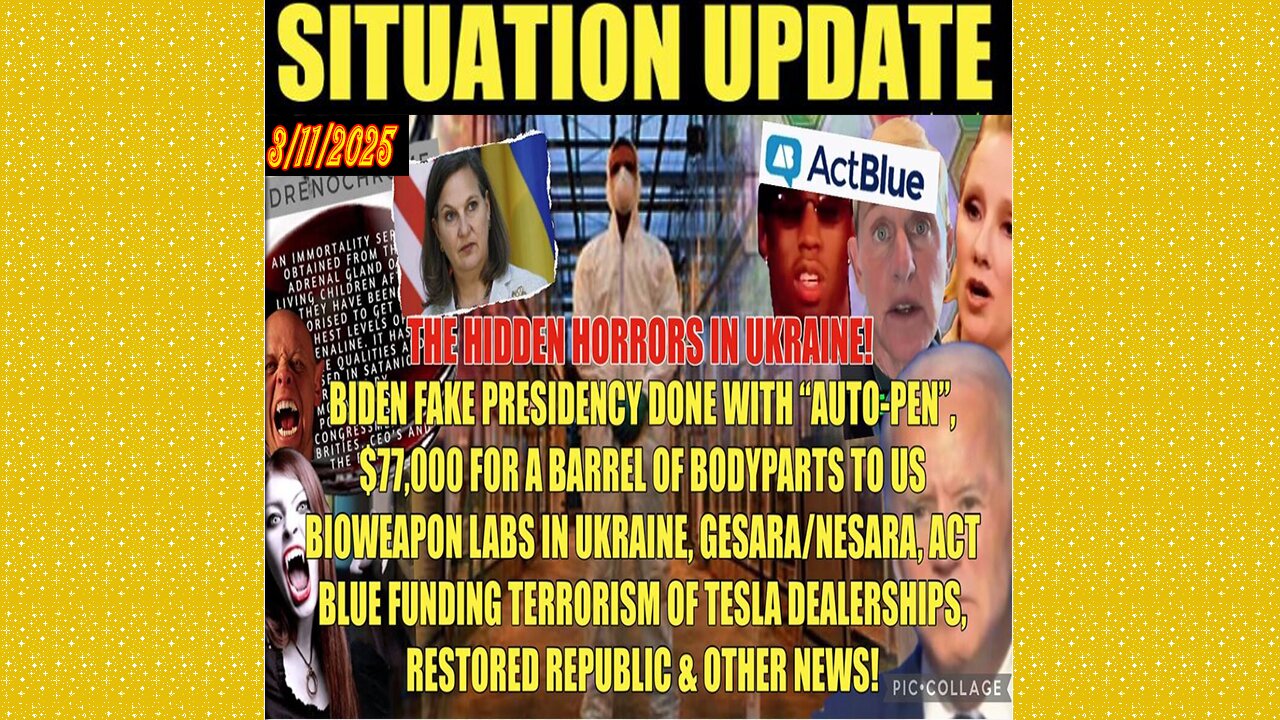 SITUATION UPDATE 3/11/25 - No way out, BIDEN Auto-Pen ,Ukraine Adreno-Bioweapons Labs, Act Blue, Nesara