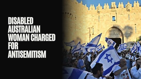 Disabled Australian Woman Charged For Antisemitism