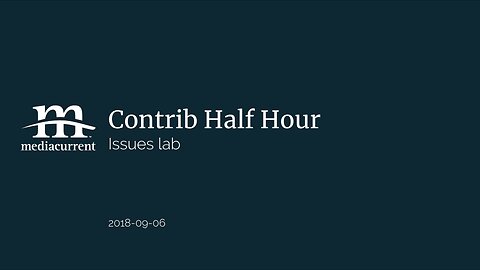 Drupal Contrib Half Hour, 2018-09-06