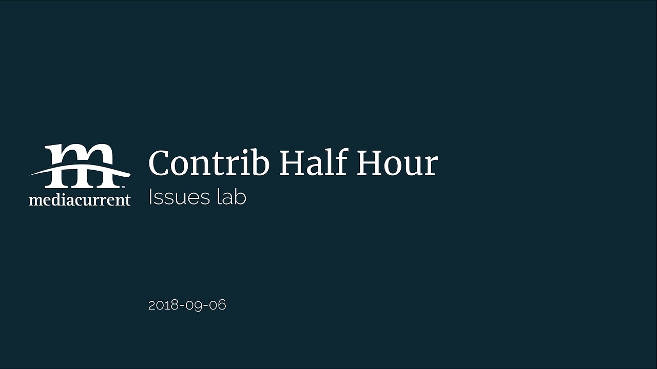 Drupal Contrib Half Hour, 2018-09-06