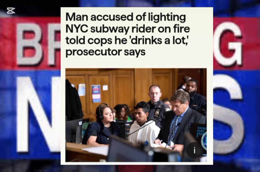 Man accused of lighting NYC subway rider on fire tsaysold cops he 'drinks a lot,' prosecutor