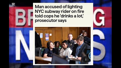 Man accused of lighting NYC subway rider on fire tsaysold cops he 'drinks a lot,' prosecutor