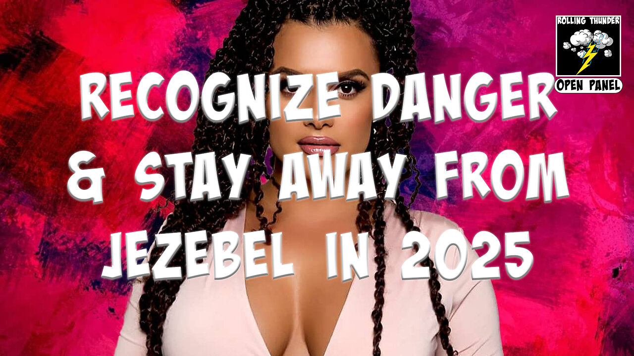 NEW RULES FOR MEN: Recognize Danger & Stay Away from JEZEBEL in 2025 (Open Panel)