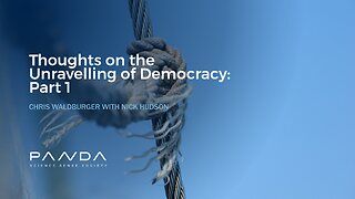 Thoughts on the Unravelling of Democracy: Part 1