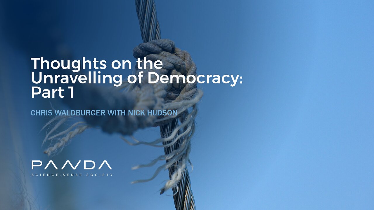 Thoughts on the Unravelling of Democracy: Part 1