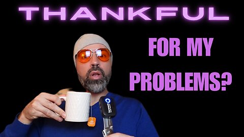 Finding Gratitude Amidst Life's FRUSTRATIONS