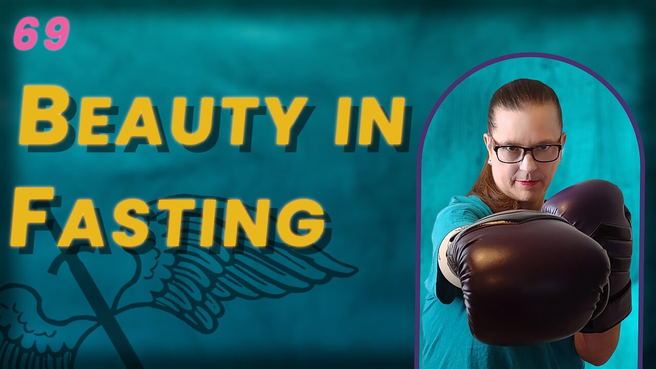 VIDEO 69. Is There Beauty In Fasting? (BoBB)