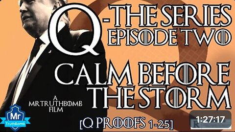Q-THE SERIES - EPISODE 2 - CALM BEFORE THE STORM [Q PROOFS: 1-25] - (FINAL CUT DOCUMENTARY)