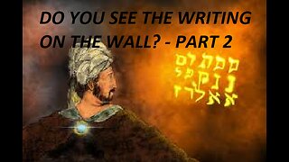 DO YOU SEE THE WRITING ON THE WALL? - PART 2