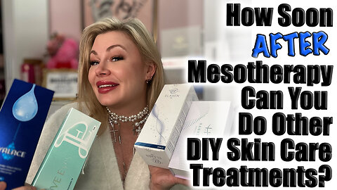 How Soon After Mesotherapy Can You Do Other DIY Skin Care Treatments? COde Jessica10 Saves