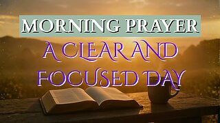 Morning Prayer for a Clear and Focused Day